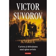 Acvariul. Cariera si defectiunea unui spion
