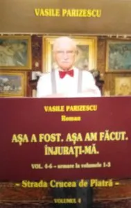 Asa a fost. Asa am facut. Injurati-ma de Vasile Parizescu