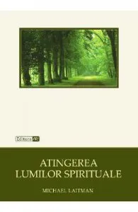 Atingerea lumilor spirituale de Michael Laitman