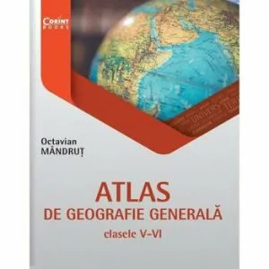 Atlas de geografie generala pentru clasele V-VI de Octavian Mandrut