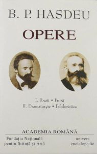 B.P. Hasdeu. Opere (Vol. I II) Poezii, Proză. Dramaturgie, Folcloristică