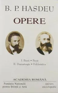 B.P. Hasdeu. Opere (Vol. I II) Poezii, Proză. Dramaturgie, Folcloristică de Bogdan Petriceicu Hasdeu