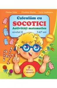 Calculam cu Socotici activitati matematice nivelul II 5-6,7 ani de Dorina Telea