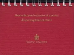 Calendar Un cuvânt pentru fiecare zi a anului despre rugăciunea inimii