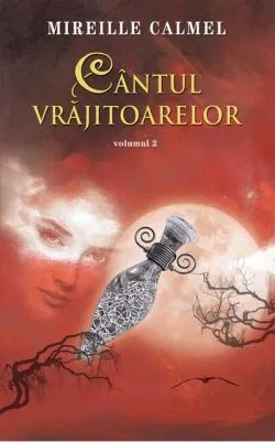Cântul vrăjitoarelor (Vol. II) de Mireille Calmel