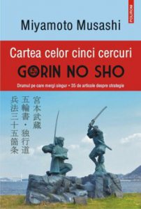 Cartea celor cinci cercuri. Gorin no Sho. Drumul pe care mergi singur - 35 de articole despre strategie (editia a IV-a, revazuta si adaugita)