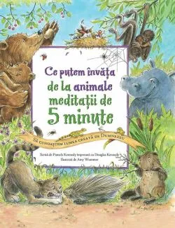 Ce putem invata de la animale. Meditatii de 5 minute de Pamela Kennedy