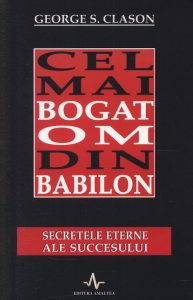 Cel mai bogat om din Babilon. Secretele eterne ale succesului