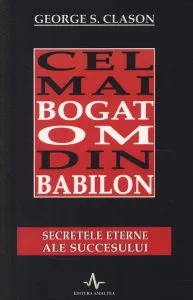 Cel mai bogat om din Babilon. Secretele eterne ale succesului de George S. Clason