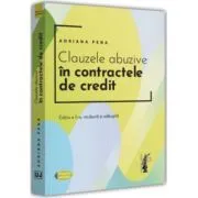Clauzele abuzive in contractele de credit. Editia a II-a, revazuta si adaugita de Adriana Pena
