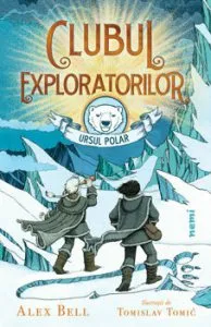 Clubul exploratorilor-Ursul Polar de Alex Bell