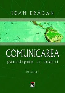 Comunicarea. Paradigme si teorii, Vol. 1 si 2
