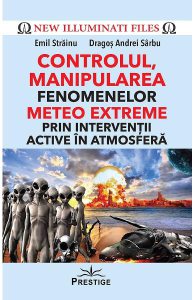 Controlul, manipularea fenomenelor meteo extreme prin interventii active in atmosfera