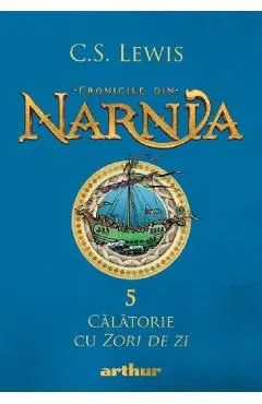 Cronicile din Narnia Vol.5: Calatorie cu zori de zi de C. S. Lewis
