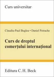 Curs de dreptul comerțului internațional de Claudiu-Paul Buglea