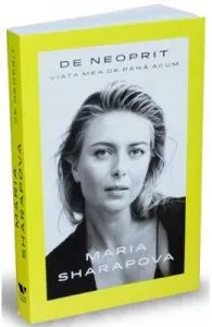De neoprit. Viata mea de pana acum de Maria Sharapova