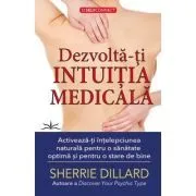 Dezvolta-ti intuitia medicala de Sherrie Dillard