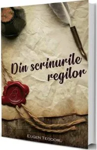 Din scrinurile regilor de Eugen Teodoru