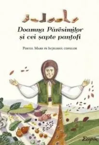 Doamna Paresimilor si cei sapte pantofi. Postul mare pe intelesul copiilor de Tatiana Petrache