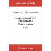 Drept procesual civil. Partea speciala. Caiet de seminar. Editia 6