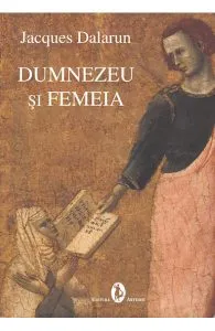 Dumnezeu si femeia de Jacques Dalarun