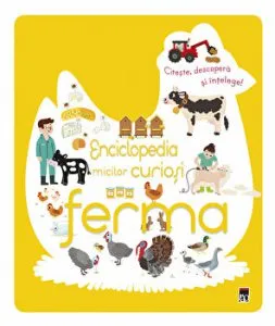 Enciclopedia micilor curiosi. Ferma. Citeste, descopera si intelege!
