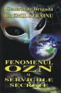 Fenomenul OZN si Serviciile Secrete de Emil Strainu