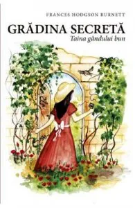 Gradina secreta. Taina gandului bun de Frances Hodgson Burnett