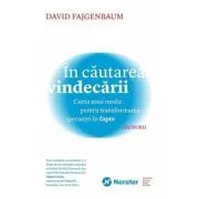 In cautarea vindecarii. Cursa unui medic pentru transformarea sperantei in fapte de David Fajgenbaum