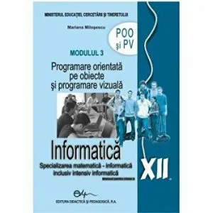 Informatica XII modulul 3 POO si PV de Mariana Milosescu