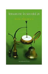 Întoarcere în secolul 21 de Ioana Parvulescu