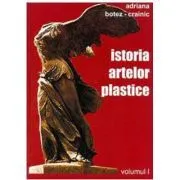 Istoria artelor plastice, volumul 1 de Adriana Botez-Crainic