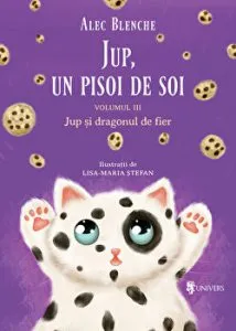 Jup, un pisoi de soi - Volumul III - Jup si dragonul de fier de Alec Blenche