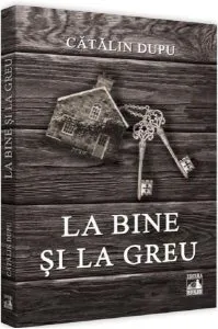 La bine și la greu de Catalin Dupu