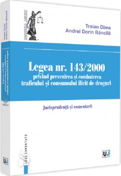 Legea Nr.143/2000 privind prevenirea si combaterea traficului si consumului ilicit de droguri