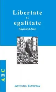 Libertate si egalitate de Raymond Aron