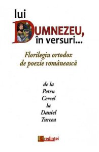 Lui Dumnezeu, in versuri... Florilegiu ortodox de poezie romaneasca