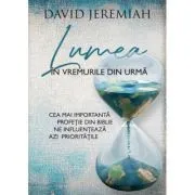 Lumea in vremurile din urma de David Jeremiah