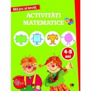 Ma joc si invat. Activitati matematice. 4-5 ani