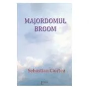 Majordomul Broom de Sebastian Ciortea