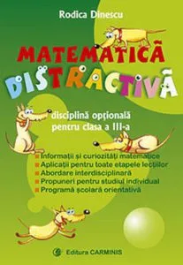 Matematica distractiva. Disciplina optionala pentru clasa a III-a de Rodica Dinescu