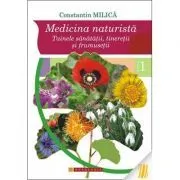 Medicina naturista. Tainele sanatatii, tineretii si frumusetii. Volumul 1- Prof. Constantin Milica, PhD de Prof. univ. dr. Constantin Milica