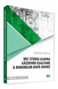 Mic studiu asupra gazduirii egalitare a minorilor dupa divort de Bogdan Ionescu