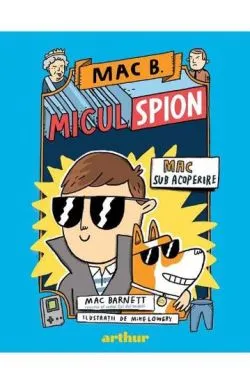 Micul spion Vol. 1 Mac sub acoperire de Mac Barnett