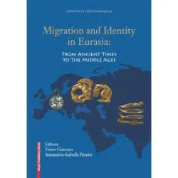 Migration and identity in Eurasia. From ancient times to the middle ages de Victor Cojocaru