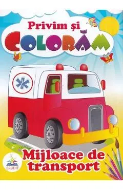 Mijloace de transport. Privim si coloram de Autor Anonim