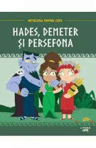 Mitologia. Hades, Demeter si Persefona