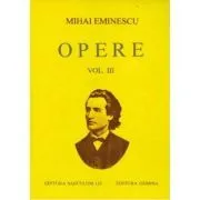 Opere. Volumul 3 de Mihai Eminescu