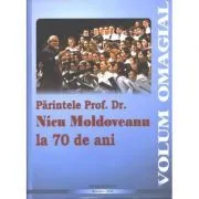 Parintele Prof. Dr. Nicu Moldoveanu la 70 de ani de Vasile stanciu