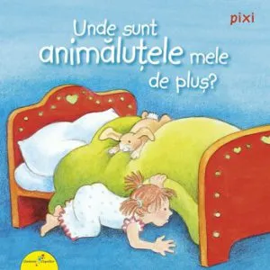 PIXI. Unde sunt animalutele mele de plus? de Anne-Marie Frisque